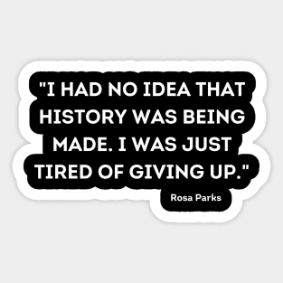 I was just tired of giving up, Rosa Parks Sticker